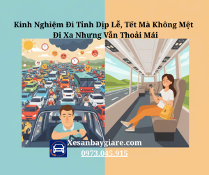 Kinh Nghiệm Đi Tỉnh Dịp Lễ, Tết Mà Không Mệt – Đi Xa Nhưng Vẫn Thoải Mái